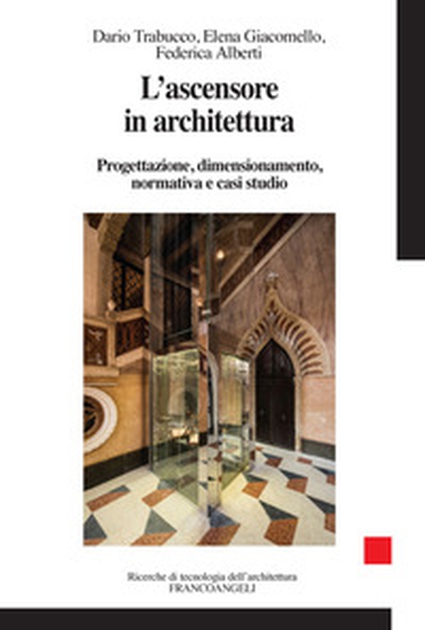 L'ascensore in architettura. Progettazione, dimensionamento, normativa e casi studio - Librerie.coop L'ascensore in architettura. Progettazione, dimensionamento, normativa e casi studio - Librerie.coop