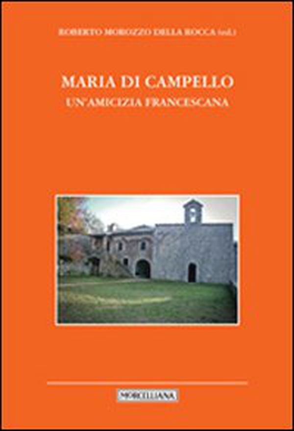 Maria di Campello. Un'amicizia francescana - Librerie.coop Maria di Campello. Un'amicizia francescana - Librerie.coop