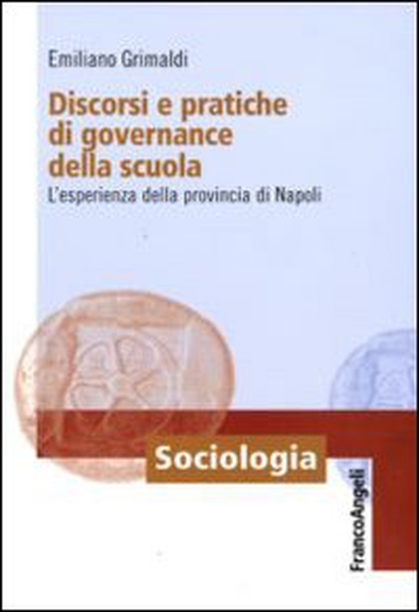 Discorsi e pratiche di governance della scuola. L'esperienza della provincia di Napoli - Librerie.coop Discorsi e pratiche di governance della scuola. L'esperienza della provincia di Napoli - Librerie.coop