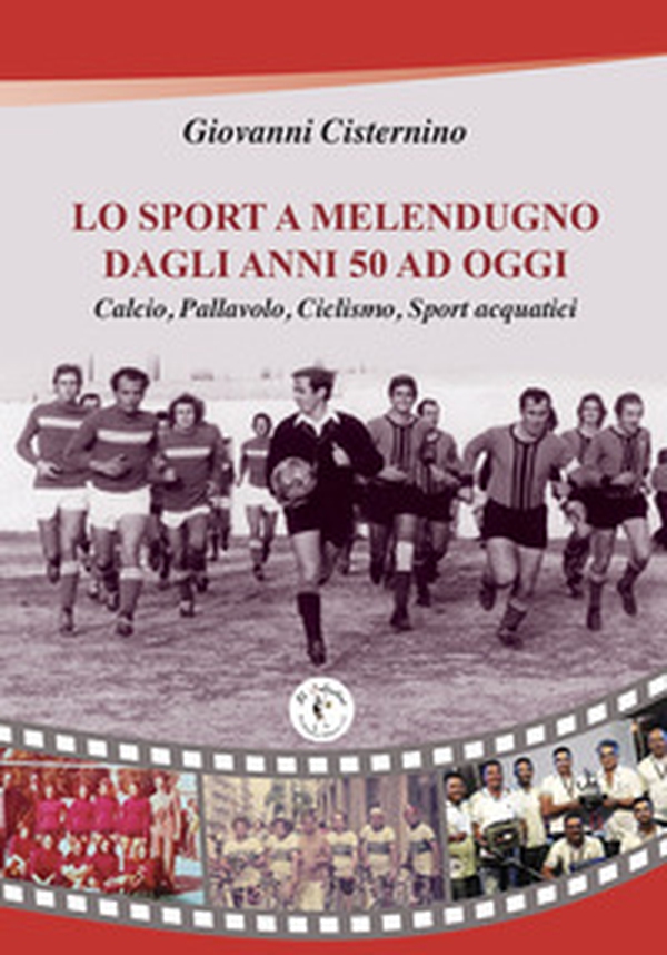 Lo sport a Melendugno dagli anni '50 ad oggi - Librerie.coop Lo sport a Melendugno dagli anni '50 ad oggi - Librerie.coop