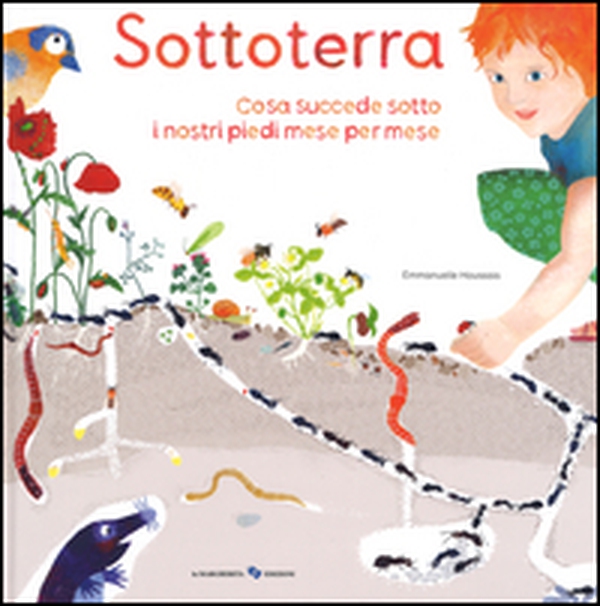 Sottoterra. Per conoscere cosa succede sotto i nostri piedi mese per mese - Librerie.coop Sottoterra. Per conoscere cosa succede sotto i nostri piedi mese per mese - Librerie.coop