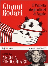 Il pianeta degli alberi di Natale letto da Angela Finocchiaro. Audiolibro. CD Audio formato MP3 - Librerie.coop