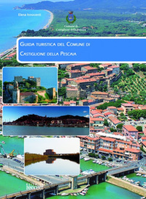 Guida turistica del comune di Castiglione della Pescaia - Librerie.coop Guida turistica del comune di Castiglione della Pescaia - Librerie.coop