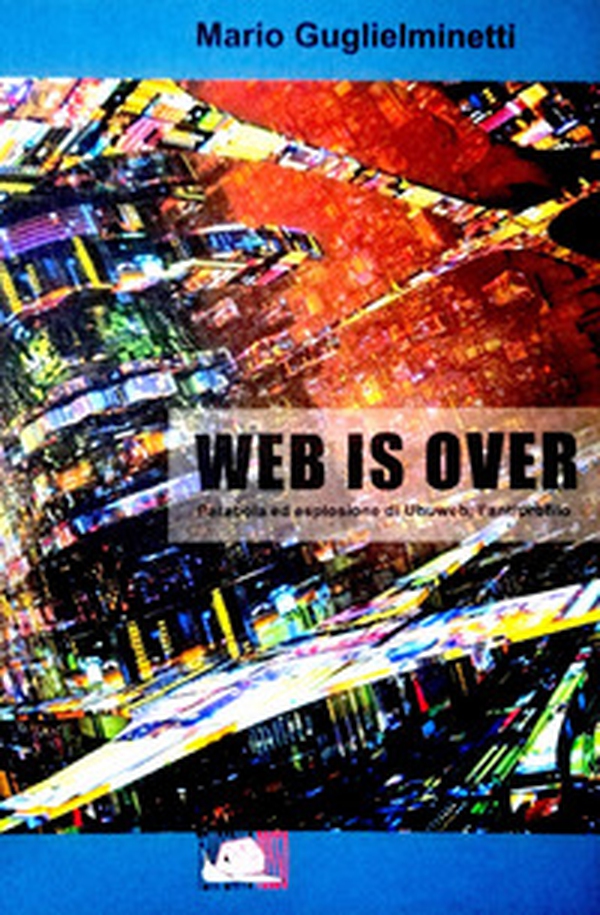 Web is over. Parabola ed esplosione di Ubuweb, l'antiprofilo - Librerie.coop Web is over. Parabola ed esplosione di Ubuweb, l'antiprofilo - Librerie.coop