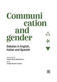 Communication and gender. Debates in English, Italian and Spanish - Librerie.coop