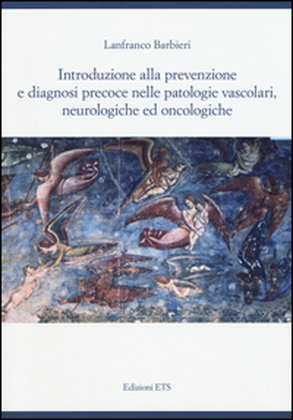 Introduzione alla prevenzione e diagnosi precoce nelle patologie vascolari, neurologiche ed oncologiche - Librerie.coop Introduzione alla prevenzione e diagnosi precoce nelle patologie vascolari, neurologiche ed oncologiche - Librerie.coop