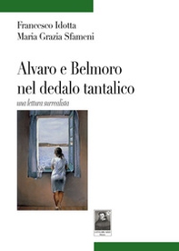 Alvaro e Belmoro nel dedalo tantalico una lettura surrealista - Librerie.coop