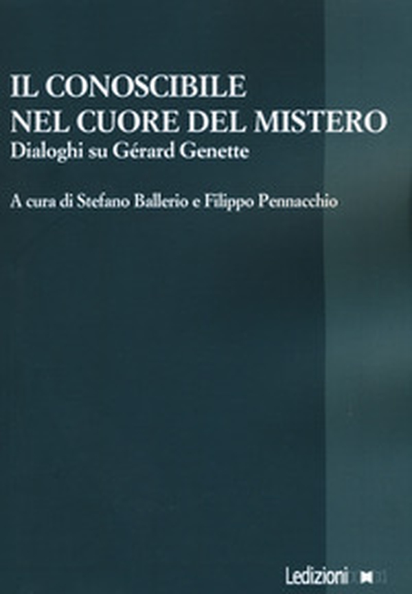 Il conoscibile nel cuore del mistero. Dialoghi su Gérard Genette - Librerie.coop Il conoscibile nel cuore del mistero. Dialoghi su Gérard Genette - Librerie.coop