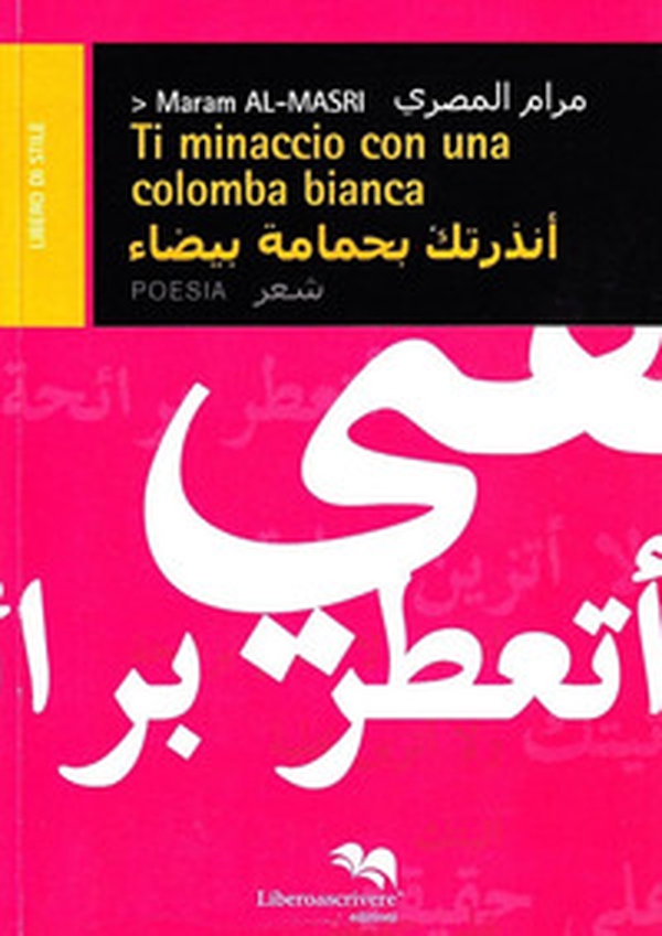 Ti minaccio con una colomba bianca. Ediz. italiana e araba - Librerie.coop Ti minaccio con una colomba bianca. Ediz. italiana e araba - Librerie.coop