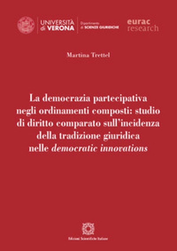 La democrazia partecipativa negli ordinamenti composti: studio di diritto comparato sull'incidenza della tradizione giuridica nelle democratic innovations - Librerie.coop La democrazia partecipativa negli ordinamenti composti: studio di diritto comparato sull'incidenza della tradizione giuridica nelle democratic innovations - Librerie.coop