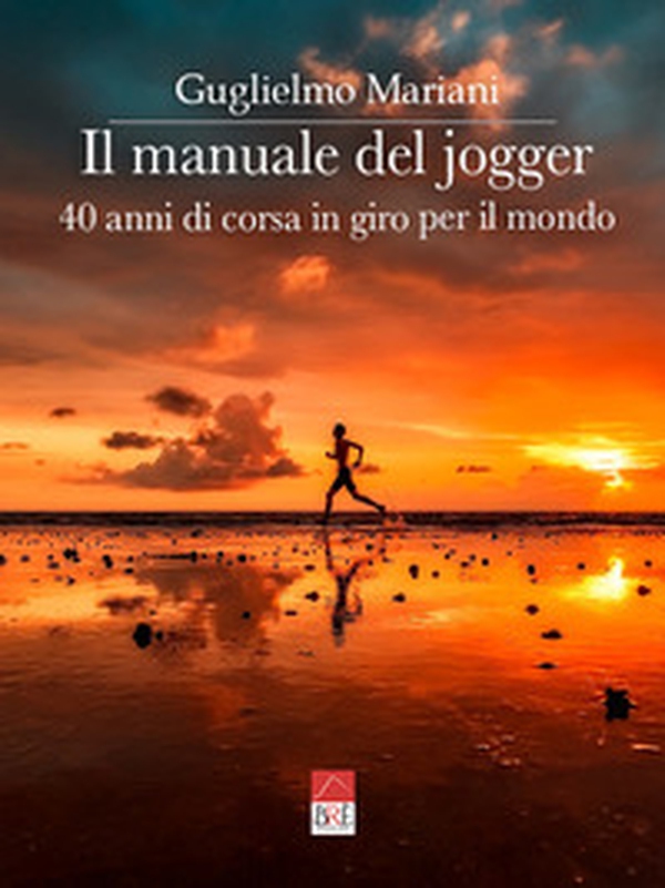 Il manuale del jogger. 40 anni di corsa in giro per il mondo - Librerie.coop Il manuale del jogger. 40 anni di corsa in giro per il mondo - Librerie.coop