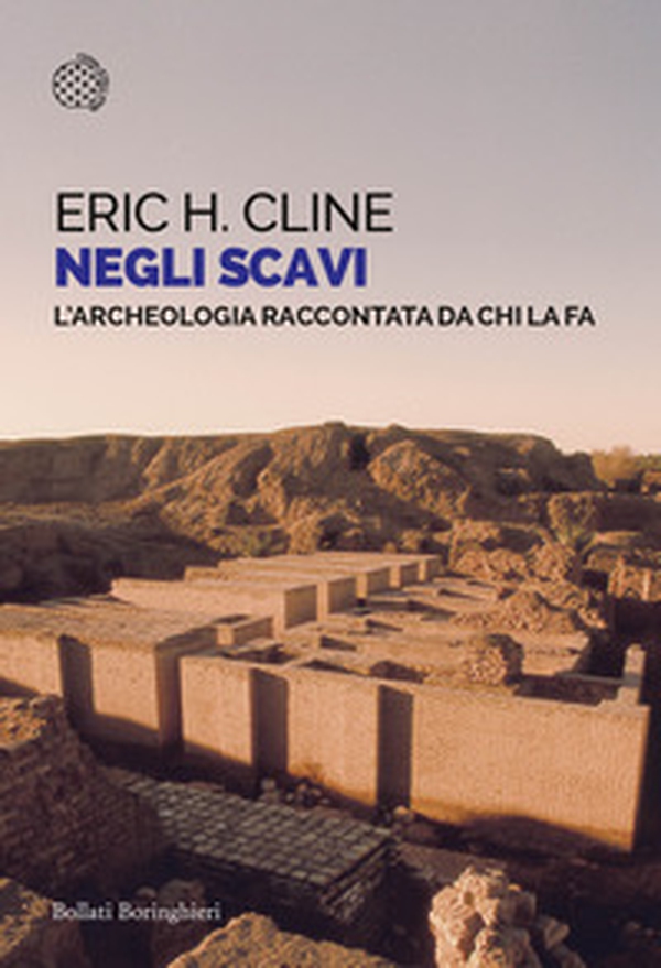 Negli scavi. L'archeologia raccontata da chi la fa - Librerie.coop Negli scavi. L'archeologia raccontata da chi la fa - Librerie.coop