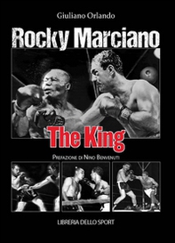 Rocky Marciano. The king - Librerie.coop