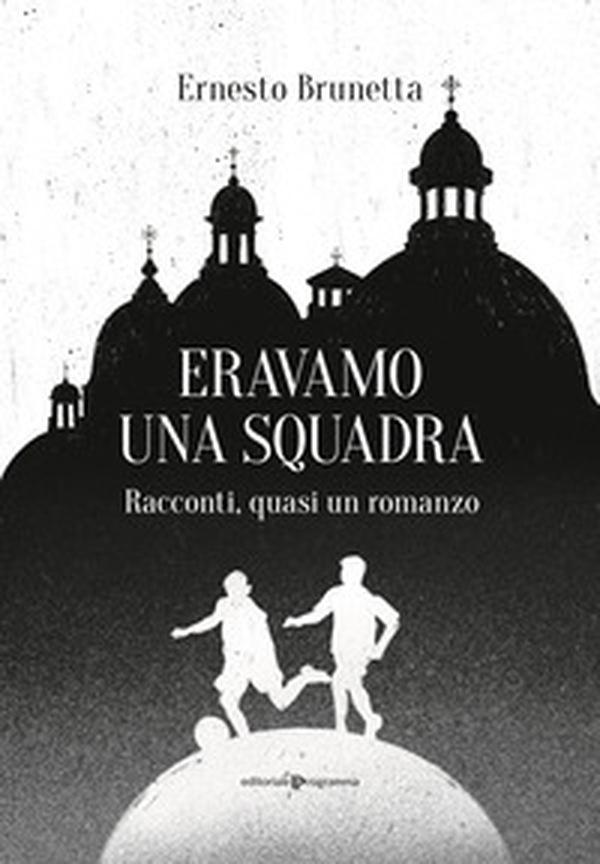 Eravamo una squadra. Racconti, quasi un romanzo - Librerie.coop Eravamo una squadra. Racconti, quasi un romanzo - Librerie.coop