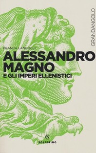 Alessandro Magno e gli imperi ellenistici - Librerie.coop