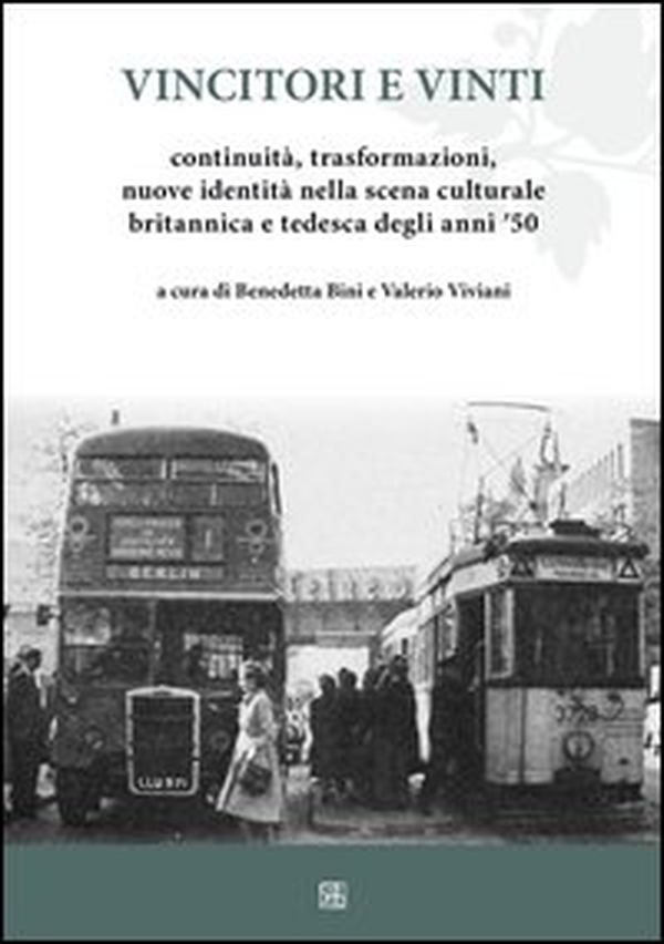 Vincitori e vinti. Continuità, trasformazioni, nuove identità nella scena culturale britannica e tedesca degli anni '50 - Librerie.coop Vincitori e vinti. Continuità, trasformazioni, nuove identità nella scena culturale britannica e tedesca degli anni '50 - Librerie.coop