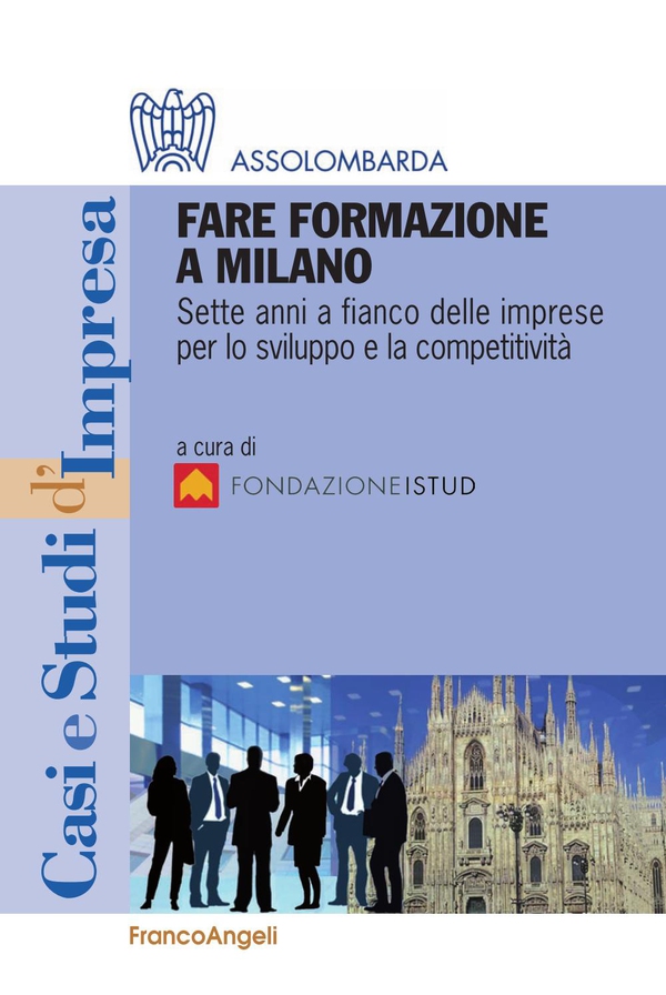 Fare formazione a Milano. Sette anni a fianco delle imprese per lo sviluppo e la competitività - Librerie.coop Fare formazione a Milano. Sette anni a fianco delle imprese per lo sviluppo e la competitività - Librerie.coop