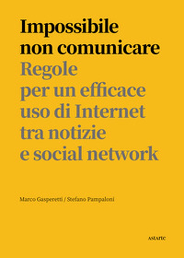 Impossibile non comunicare. Regole per un efficace uso di Internet tra notizie e social network - Librerie.coop Impossibile non comunicare. Regole per un efficace uso di Internet tra notizie e social network - Librerie.coop