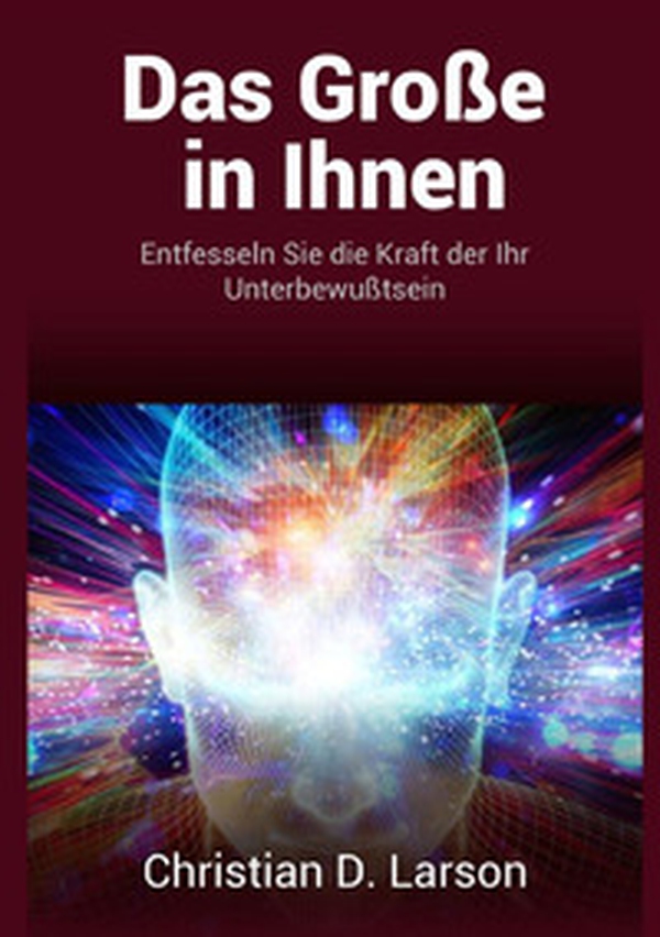 Das grosse in ihnen. Entfesseln sie die kraft der ihr unterbewußtsein - Librerie.coop Das grosse in ihnen. Entfesseln sie die kraft der ihr unterbewußtsein - Librerie.coop