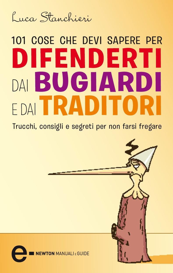101 cose che devi sapere per difenderti dai bugiardi e dai traditori - Librerie.coop 101 cose che devi sapere per difenderti dai bugiardi e dai traditori - Librerie.coop