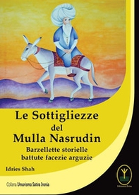Le sottigliezze del Mulla Nasrudin. Barzellette storielle battute facezie arguzie - Librerie.coop