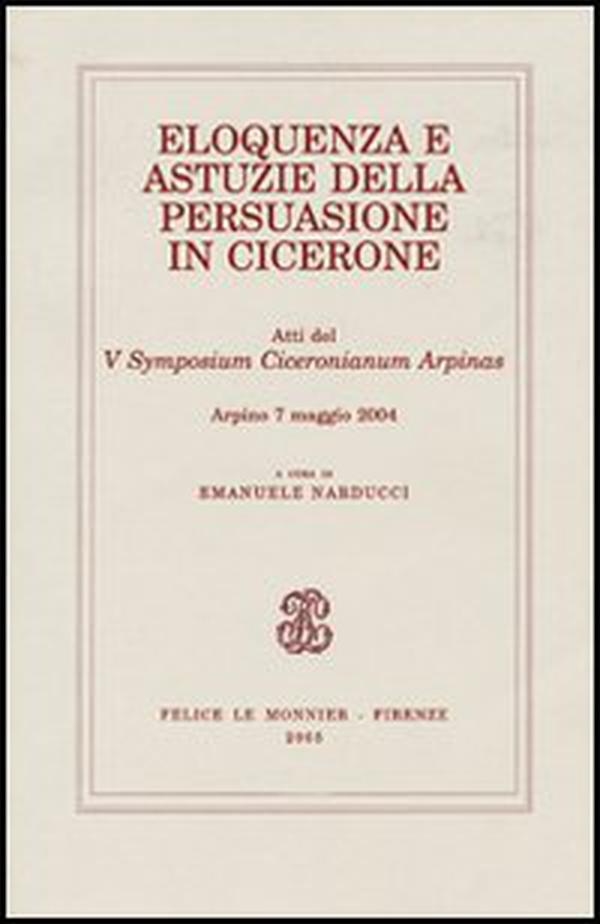 Eloquenza e astuzie della persuasione in Cicerone - Librerie.coop Eloquenza e astuzie della persuasione in Cicerone - Librerie.coop