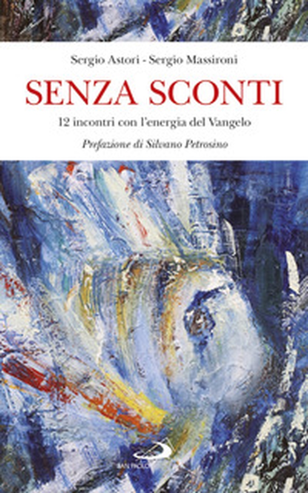 Senza sconti. 12 incontri con l'energia del Vangelo - Librerie.coop Senza sconti. 12 incontri con l'energia del Vangelo - Librerie.coop