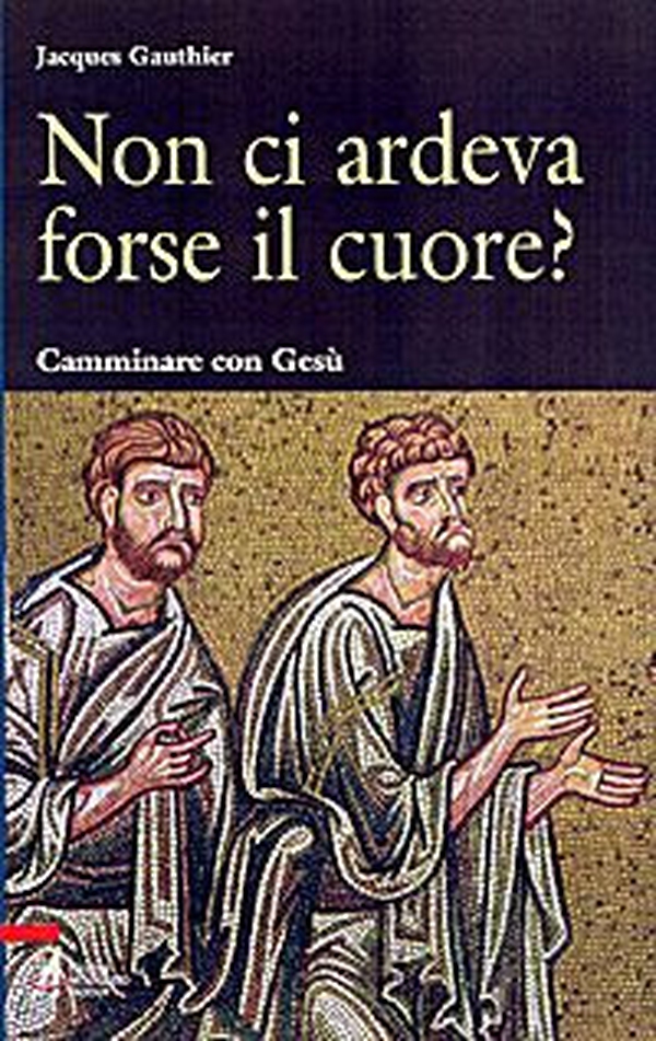Non ci ardeva forse il cuore? Camminare con Gesù - Librerie.coop Non ci ardeva forse il cuore? Camminare con Gesù - Librerie.coop