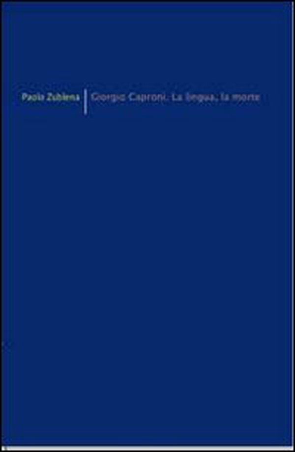 Giorgio Caproni. La lingua, la morte - Librerie.coop Giorgio Caproni. La lingua, la morte - Librerie.coop