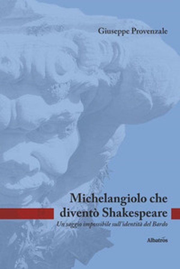 Michelangiolo che diventò Shakespeare. Un saggio impossibile sull'identità del Bardo - Librerie.coop Michelangiolo che diventò Shakespeare. Un saggio impossibile sull'identità del Bardo - Librerie.coop