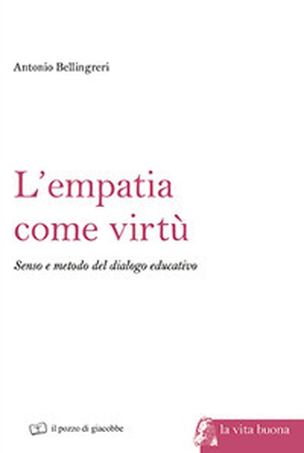 L'empatia come virtù. Senso e metodo del dialogo educativo - Librerie.coop L'empatia come virtù. Senso e metodo del dialogo educativo - Librerie.coop