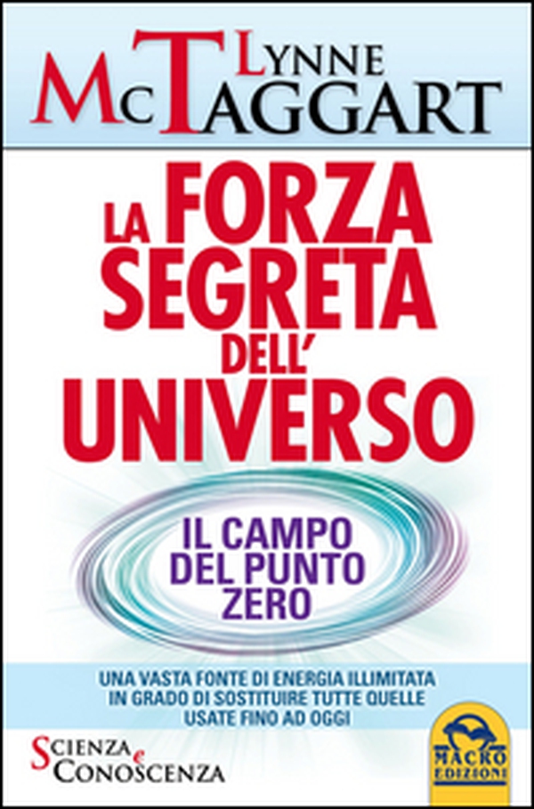 La forza segreta dell'universo. Il campo del punto zero - Librerie.coop La forza segreta dell'universo. Il campo del punto zero - Librerie.coop
