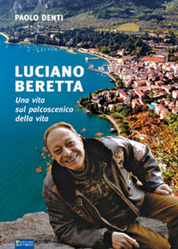 Luciano Beretta. Una vita sul palcoscenico della vita - Librerie.coop Luciano Beretta. Una vita sul palcoscenico della vita - Librerie.coop