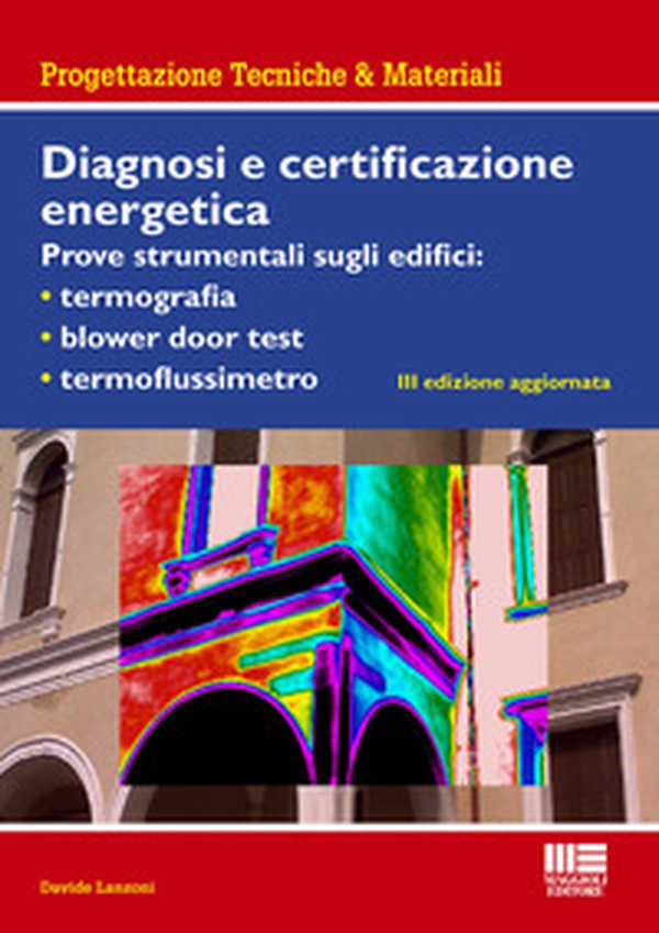 Diagnosi e certificazione energetica. Prove strumentali sugli edifici: termografia, blower door test, termoflussimetro - Librerie.coop Diagnosi e certificazione energetica. Prove strumentali sugli edifici: termografia, blower door test, termoflussimetro - Librerie.coop