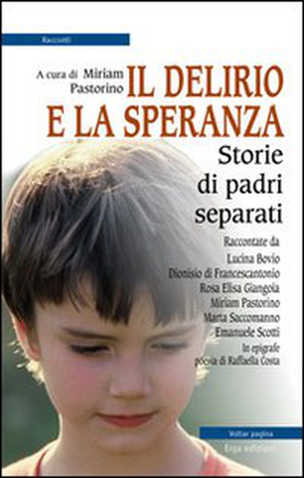 Il delirio e la speranza. Storie di padri separati - Librerie.coop Il delirio e la speranza. Storie di padri separati - Librerie.coop