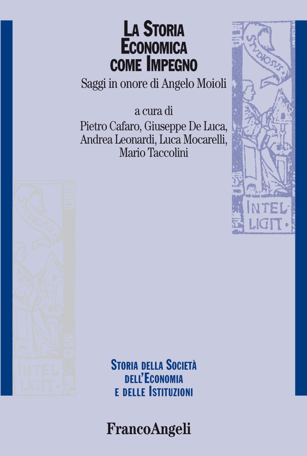 La storia economica come impegno. Saggi in onore di Angelo Moioli - Librerie.coop La storia economica come impegno. Saggi in onore di Angelo Moioli - Librerie.coop