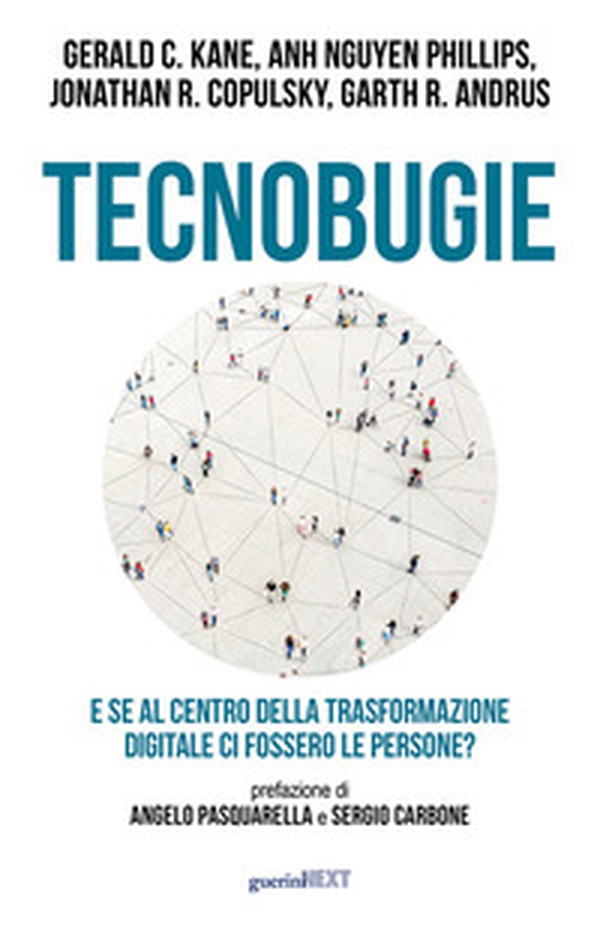 Tecnobugie. E se al centro della trasformazione digitale ci fossero le persone? - Librerie.coop Tecnobugie. E se al centro della trasformazione digitale ci fossero le persone? - Librerie.coop