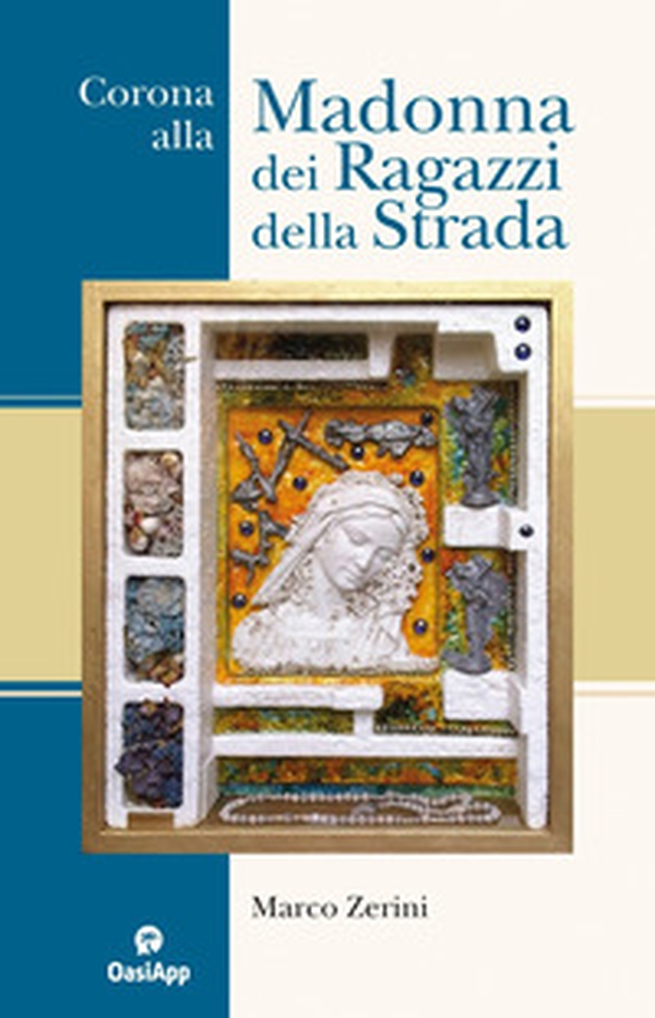 Corona alla Madonna dei ragazzi della strada - Librerie.coop Corona alla Madonna dei ragazzi della strada - Librerie.coop