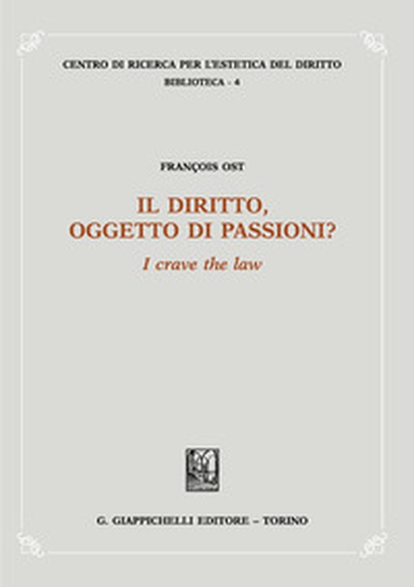 Il diritto, oggetto di passioni? «I crave the law» - Librerie.coop Il diritto, oggetto di passioni? «I crave the law» - Librerie.coop