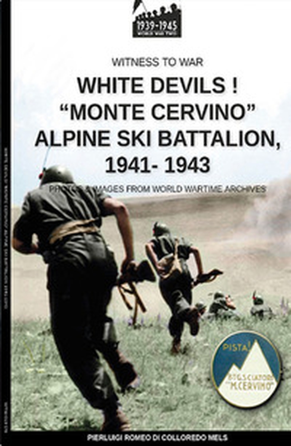 White devils! «Monte Cervino» Alpine Ski Battalion 1941-1943 - Librerie.coop White devils! «Monte Cervino» Alpine Ski Battalion 1941-1943 - Librerie.coop