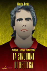 La sindrome di Bettega. Antonio Laitano, commissario - Librerie.coop