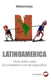 Latinoamerica. Storia, realtà e utopia di un continente in cerca del proprio futuro - Librerie.coop