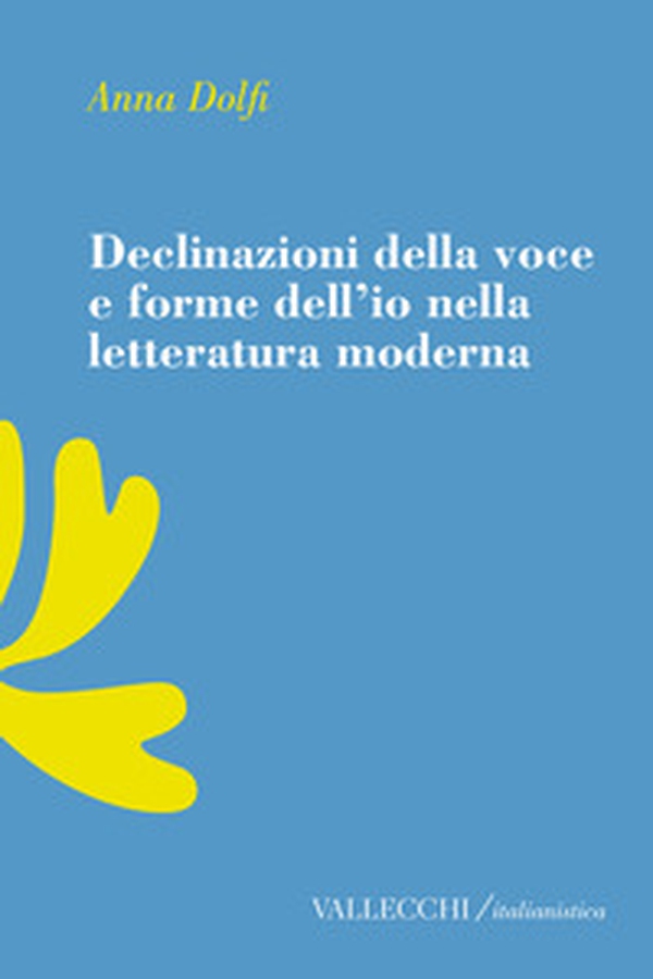 Declinazioni della voce e forme dell'io nella letteratura moderrna - Librerie.coop Declinazioni della voce e forme dell'io nella letteratura moderrna - Librerie.coop