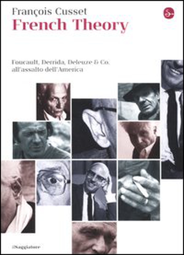 French Theory. Foucault, Derrida, Deleuze & Co. all'assalto dell'America - Librerie.coop French Theory. Foucault, Derrida, Deleuze & Co. all'assalto dell'America - Librerie.coop