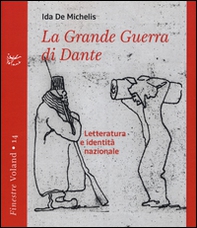 La grande guerra di Dante. Letteratura e identità nazionale - Librerie.coop