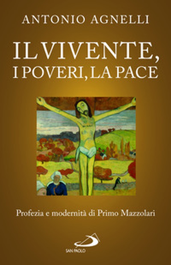 Il vivente, i poveri, la pace. Profezia e modernità di Primo Mazzolari - Librerie.coop Il vivente, i poveri, la pace. Profezia e modernità di Primo Mazzolari - Librerie.coop