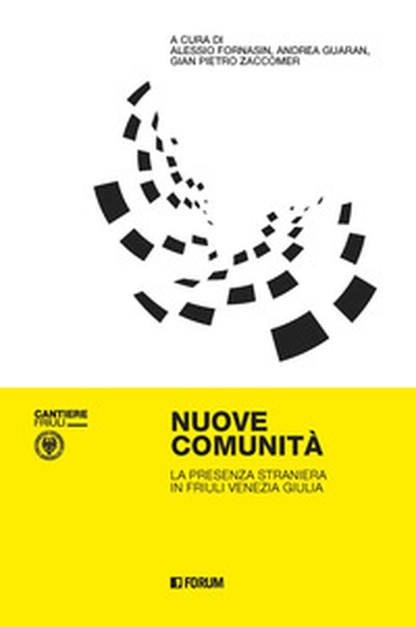 Nuove comunità. La presenza straniera in Friuli Venezia Giulia - Librerie.coop Nuove comunità. La presenza straniera in Friuli Venezia Giulia - Librerie.coop