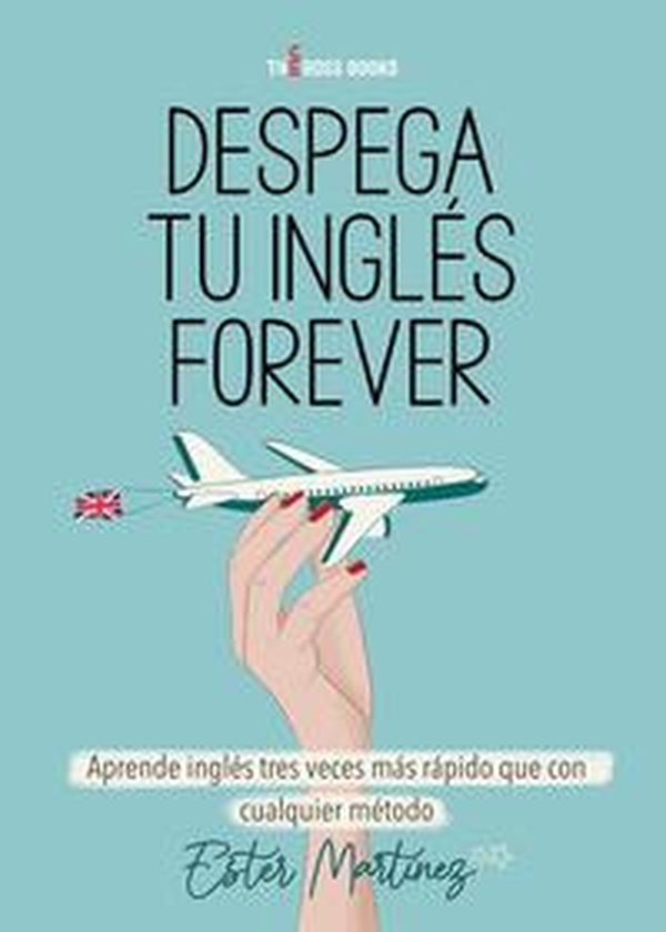 Despega tu inglés forever. Aprende inglés tres veces más rápido que con cualquier método - Librerie.coop Despega tu inglés forever. Aprende inglés tres veces más rápido que con cualquier método - Librerie.coop