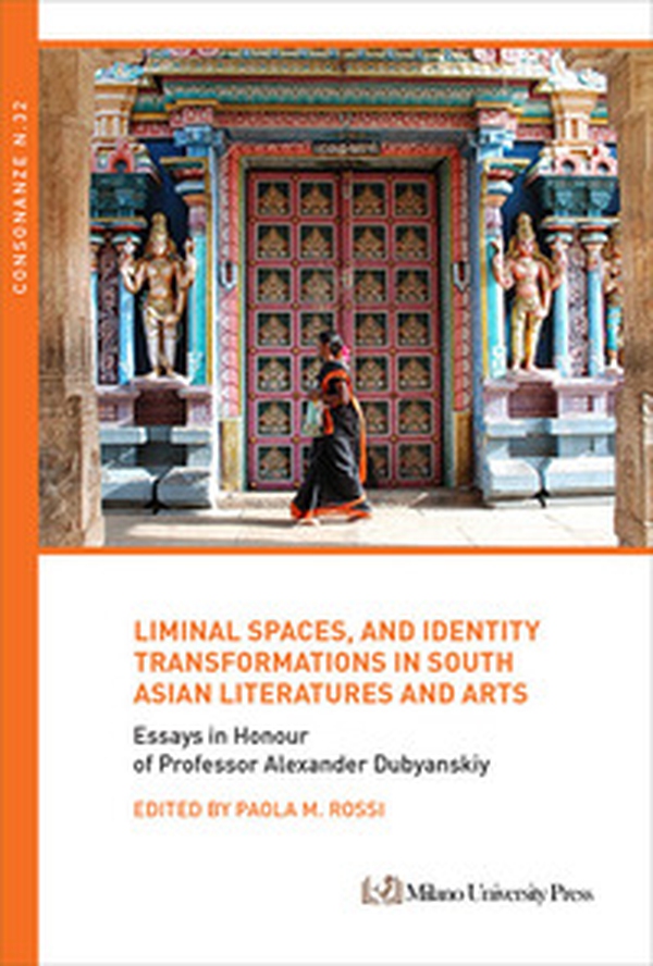 Liminal spaces, and identity transformations in South Asian literatures and arts - Librerie.coop Liminal spaces, and identity transformations in South Asian literatures and arts - Librerie.coop