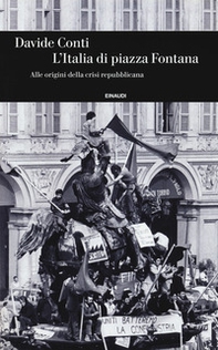 L'Italia di piazza Fontana. Alle origini della crisi repubblicana - Librerie.coop